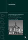 Postmodern Architecture in Socialist Poland : Transformation, Symbolic Form and National Identity - eBook