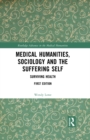 Medical Humanities, Sociology and the Suffering Self : Surviving Health - eBook