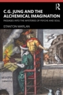 C. G. Jung and the Alchemical Imagination : Passages into the Mysteries of Psyche and Soul - eBook