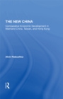 The New China : Comparative Economic Development In Mainland China, Taiwan, And Hong Kong - eBook