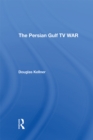 The Persian Gulf Tv War - eBook