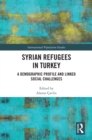 Syrian Refugees in Turkey : A Demographic Profile and Linked Social Challenges - eBook
