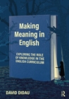 Making Meaning in English : Exploring the Role of Knowledge in the English Curriculum - eBook