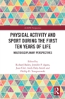 Physical Activity and Sport During the First Ten Years of Life : Multidisciplinary Perspectives - eBook