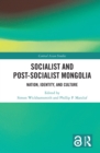 Socialist and Post-Socialist Mongolia : Nation, Identity, and Culture - eBook