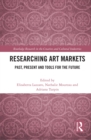 Researching Art Markets : Past, Present and Tools for the Future - eBook