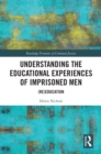 Understanding the Educational Experiences of Imprisoned Men : (Re)education - eBook