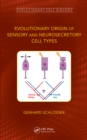 Evolutionary Origin of Sensory and Neurosecretory Cell Types : Vertebrate Cranial Placodes, volume 2 - eBook