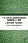 Cultivating Sustainability in Language and Literature Pedagogy : Steps to an Educational Ecology - eBook