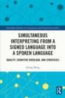 Simultaneous Interpreting from a Signed Language into a Spoken Language : Quality, Cognitive Overload, and Strategies - eBook