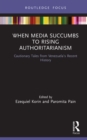 When Media Succumbs to Rising Authoritarianism : Cautionary Tales from Venezuela's Recent History - eBook