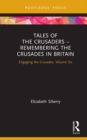 Tales of the Crusaders - Remembering the Crusades in Britain : Engaging the Crusades, Volume Six - eBook