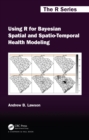 Using R for Bayesian Spatial and Spatio-Temporal Health Modeling - eBook