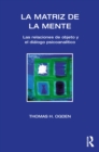 La Matriz de la Mente : Las Relaciones de Objeto y Psicoanalitico - eBook