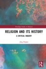 Religion and its History : A Critical Inquiry - eBook