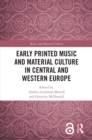 Early Printed Music and Material Culture in Central and Western Europe - eBook