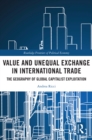 Value and Unequal Exchange in International Trade : The Geography of Global Capitalist Exploitation - eBook