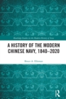 A History of the Modern Chinese Navy, 1840-2020 - eBook