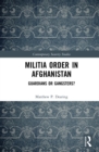 Militia Order in Afghanistan : Guardians or Gangsters? - eBook