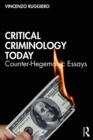 Critical Criminology Today : Counter-Hegemonic Essays - eBook