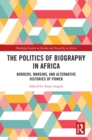 The Politics of Biography in Africa : Borders, Margins, and Alternative Histories of Power - eBook