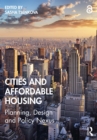 Cities and Affordable Housing : Planning, Design and Policy Nexus - eBook