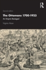 The Ottomans 1700-1923 : An Empire Besieged - eBook