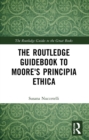 The Routledge Guidebook to Moore's Principia Ethica - eBook