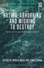 Hating, Abhorring and Wishing to Destroy : Psychoanalytic Essays on the Contemporary Moment - eBook