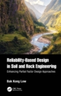 Reliability-Based Design in Soil and Rock Engineering : Enhancing Partial Factor Design Approaches - eBook