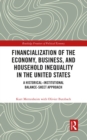 Financialization of the Economy, Business, and Household Inequality in the United States : A Historical-Institutional Balance-Sheet Approach - eBook
