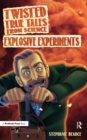Twisted True Tales From Science : Explosive Experiments - eBook