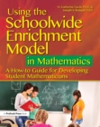 Using the Schoolwide Enrichment Model in Mathematics : A How-To Guide for Developing Student Mathematicians - eBook