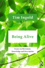 Being Alive : Essays on Movement, Knowledge and Description - eBook