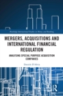 Mergers, Acquisitions and International Financial Regulation : Analysing Special Purpose Acquisition Companies - eBook