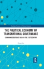 The Political Economy of Transnational Governance : China and Southeast Asia in the 21st Century - eBook
