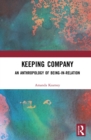 Keeping Company : An Anthropology of Being-in-Relation - eBook