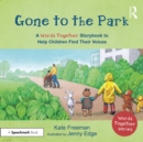 Gone to the Park: A ‘Words Together’ Storybook to Help Children Find Their Voices - eBook