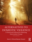 Alternatives to Domestic Violence : A Homework Manual for Battering Intervention Groups - eBook