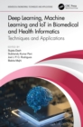 Deep Learning, Machine Learning and IoT in Biomedical and Health Informatics : Techniques and Applications - eBook