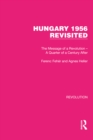 Hungary 1956 Revisited : The Message of a Revolution - A Quarter of a Century After - eBook