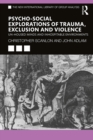 Psycho-social Explorations of Trauma, Exclusion and Violence : Un-housed Minds and Inhospitable Environments - eBook