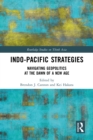 Indo-Pacific Strategies : Navigating Geopolitics at the Dawn of a New Age - eBook