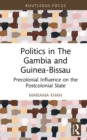 Politics in The Gambia and Guinea-Bissau : Precolonial Influence on the Postcolonial State - eBook