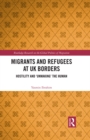 Migrants and Refugees at UK Borders : Hostility and ‘Unmaking’ the Human - eBook