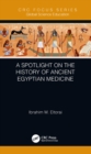 A Spotlight on the History of Ancient Egyptian Medicine - eBook