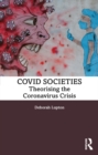 COVID Societies : Theorising the Coronavirus Crisis - eBook