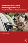 Homelessness and Housing Advocacy : The Role of Red-Tape Warriors - eBook