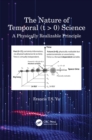 The Nature of Temporal (t > 0) Science : A Physically Realizable Principle - eBook