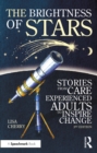 The Brightness of Stars: Stories from Care Experienced Adults to Inspire Change - eBook